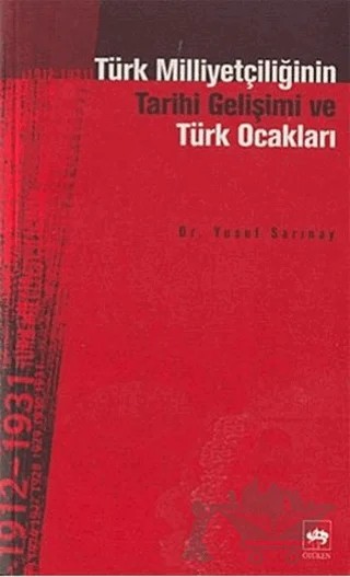 Türk Milliyetçiliğinin Tarihi Gelişimi ve Türk Ocakları – Yusuf Sarınay – Ötüken Neşriyat kitap kapağı