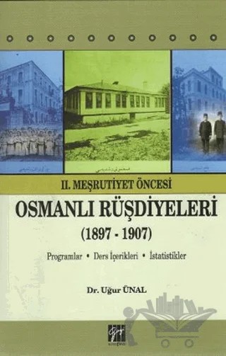 2. Meşrutiyet Öncesi Osmanlı Rüşdiyeleri (1897-1907) – Uğur Ünal – Gazi Kitabevi kitap kapağı
