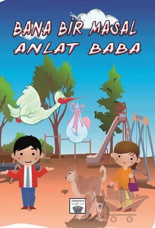 Bana Bir Masal Anlat Baba – Dürdane Bozkaya, İlknur Sayarman, İsmail Sağır, Mehmet Mortaş, Perihan Yılmaz, Sezgin Ilıcalı – Elephant Yayınları kitap kapağı