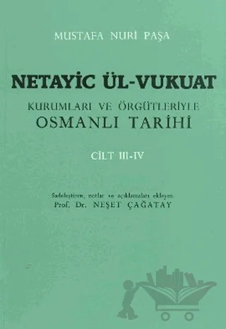 Netayic Ül-Vukuat Kurumları ve Örgütleriyle Osmanlı Tarihi Cilt 3 - 4 – Mustafa Nuri Paşa – Türk Tarih Kurumu Yayınları kitap kapağı