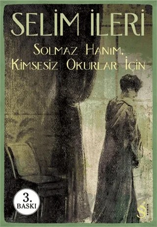 Solmaz Hanım - Kimsesiz Okurlar İçin – Selim İleri – Everest Yayınları kitap kapağı