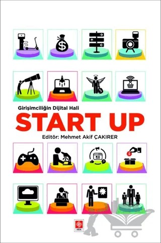 Girişimciliğin Dijital Hali Start Up – Mehmet Akif Çakırer – Ekin Basım Yayın kitap kapağı