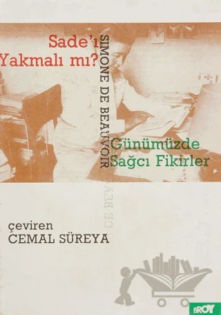 Sade’ı Yakmalı mı? Günümüzde Sağcı Fikirler – Simone de Beauvoir – Broy Yayınları kitap kapağı