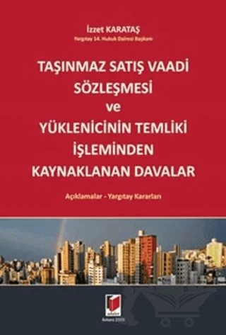 Taşınmaz Satış Vaadi Sözleşmesi ve Yüklenicinin Temliki İşleminden Kaynaklanan Davalar – İzzet Karataş – Adalet Yayınevi kitap kapağı