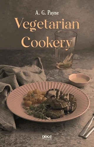Vegetarian Cookery – A. G. Payne – Gece Kitaplığı kitap kapağı