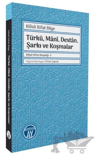 Türkü, Mânî, Destân, Şarkı ve Koşmalar – Kilisli Rıfat Bilge – Büyüyen Ay Yayınları kitap kapağı