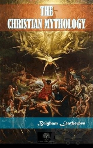 The Christian Mythology – Brigham Leatherbee – Platanus Publishing kitap kapağı