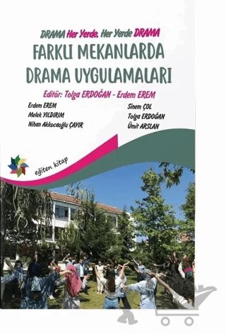 Farklı Mekanlarda Drama Uygulamaları – Erdem Erem, Melek Yıldırım, Nihan Akkocaoğlu Çayır, Sinem Çol, Tolga Erdoğan, Ümit Arslan – Eğiten Kitap kitap kapağı
