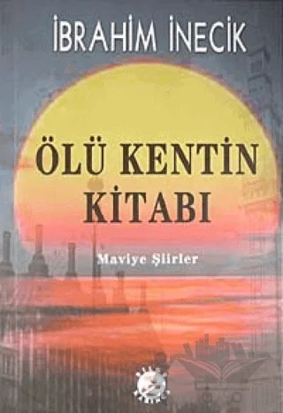 Ölü Kentin Kitabı – İbrahim İnecik – Bilge Karınca Yayınları kitap kapağı