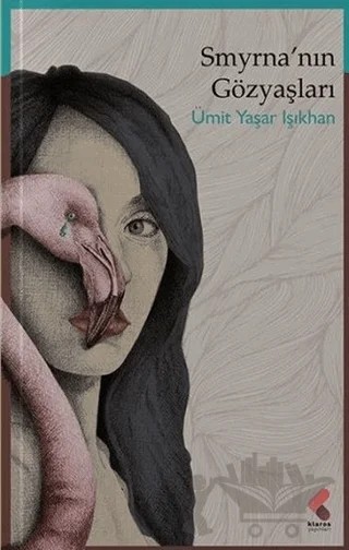 Smyrna'nın Gözyaşları – Ümit Yaşar Işıkhan – Klaros Yayınları kitap kapağı
