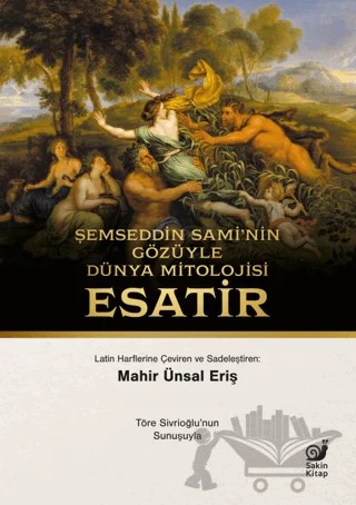 Şemseddin Sami'nin Gözüyle Dünya Mitolojisi Esatir – Şemseddin Sâmi – Sakin Kitap kitap kapağı