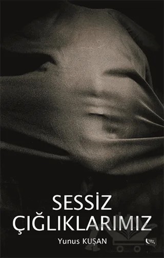 Sessiz Çığlıklarımız – Yunus Kuşan – Gece Kitaplığı kitap kapağı