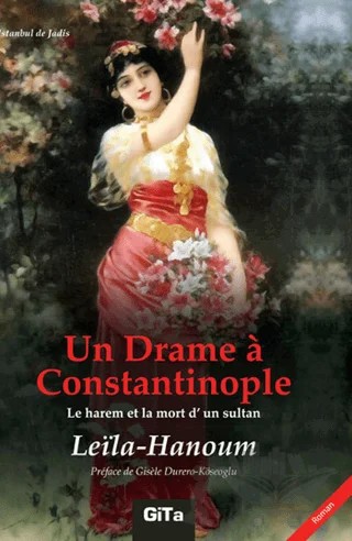 Un Drame a Constantinople (Le Harem et La Mort d'un Sultant) – Leila Hanoum – Gita Yayınları kitap kapağı