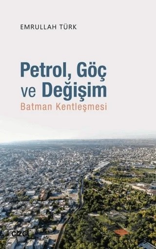 Petrol Göç ve Değişim – Emrullah Türk – Çizgi Kitabevi Yayınları kitap kapağı