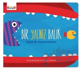 Bir Yalnız Balık - Isırıklı İlk Sayma Kitabım – Andy Mansfield – Eolo Yayıncılık kitap kapağı