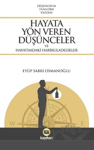 Hayata Yön Veren Düşünceler ve Hayatımdaki Harikuladelikler – Eyüb Sabri Osmanoğlu – Kayıhan Yayınları kitap kapağı
