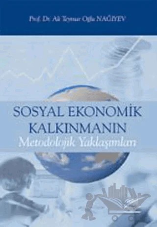 Sosyal Ekonomik Kalkınmanın Metodolojik Yaklaşımları – Ali Teymur Oğlu Nağıyev – Nobel Akademik Yayıncılık kitap kapağı