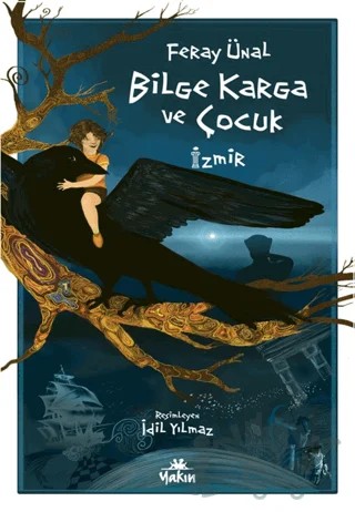 Bilge Karga ve Çocuk – Feray Ünal – Yakın Kitabevi kitap kapağı
