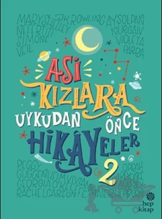Asi Kızlara Uykudan Önce Hikayeler - 2 – Elena Favilli, Francesca Cavallo – Hep Kitap kitap kapağı