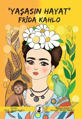 "Yaşasın Hayat" Frida Kahlo – Ufuk İbrahimoğlu – Misket Kitap kitap kapağı