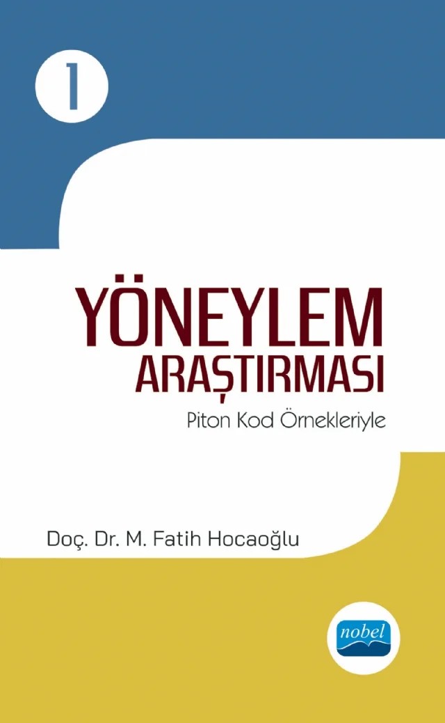 YÖNEYLEM ARAŞTIRMASI - I / Piton Kod Örnekleriyle – M. Fatih Hocaoğlu – Nobel Akademik Yayıncılık kitap kapağı