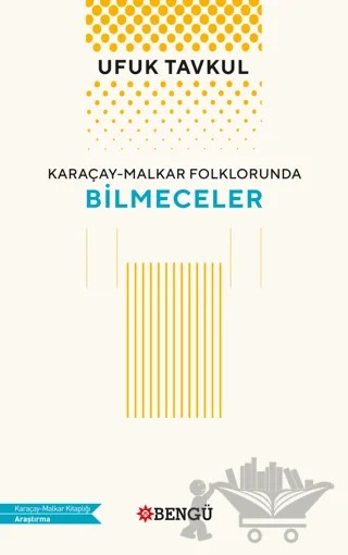 Karaçay - Malkar Folklorunda Bilmeceler – Ufuk Tavkul – Bengü Yayınları kitap kapağı