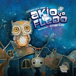 Akio ve Fledo – Betül Tarıman, Seviye Merih – Parmak Çocuk Yayınları kitap kapağı