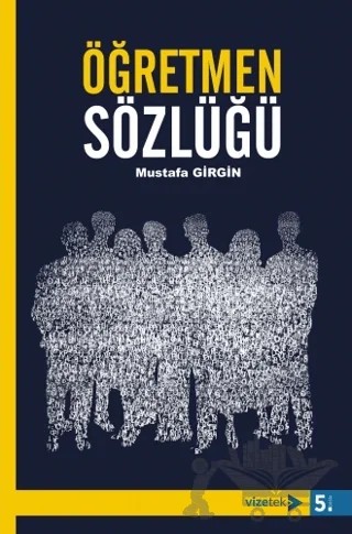Öğretmen Sözlüğü – Mustafa Girgin – Vizetek Yayıncılık kitap kapağı