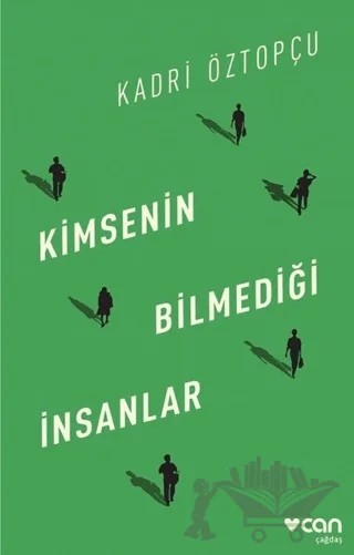 Kimsenin Bilmediği İnsanlar – Kadri Öztopçu – Can Yayınları kitap kapağı