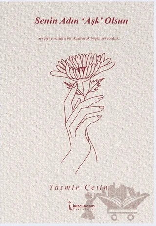 Senin Adın Aşk Olsun – Yasmin Çetin – İkinci Adam Yayınları kitap kapağı