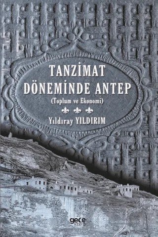 Tanzimat Döneminde Antep – Yıldıray Yıldırım – Gece Kitaplığı kitap kapağı
