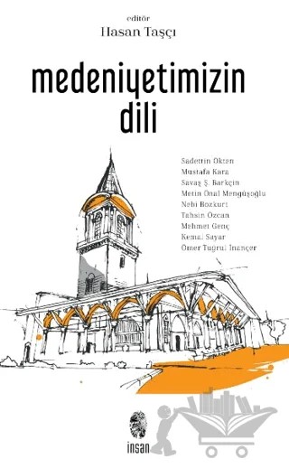 Medeniyetimizin Dili – Kemal Sayar, Mehmet Genç, Metin Önal Mengüşoğlu, Mustafa Kara, Nebi Bozkurt, Ömer Tuğrul İnançer, Sadettin Ökten, Savaş Barkçın, Tahsin Özcan – İnsan Yayınları kitap kapağı