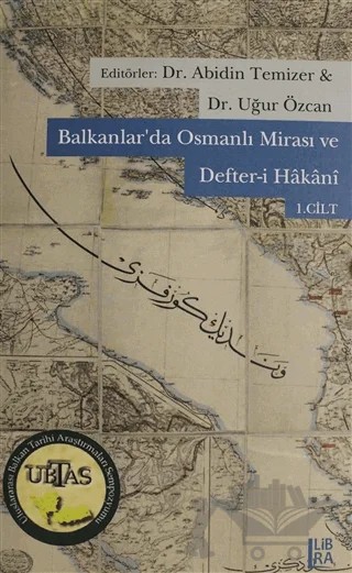 Balkanlar'da Osmanlı Mirası ve Defter-i Hakani Cilt: 1 – Abidin Temizer, Uğur Özcan – Libra Yayınları kitap kapağı
