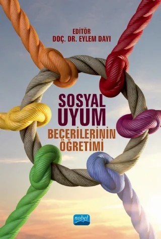 Sosyal Uyum Becerilerinin Öğretimi – Eylem Dayı, Müzeyyen Eldeniz Çetin, Nesrin Sönmez, Oya Arslan Armutçu, Reyhan Basık, Salih Çakmak, Selma Tufan, Serpil Alptekin, Sümeyye Okyar, Şeyda Demir – Nobel Akademik Yayıncılık kitap kapağı