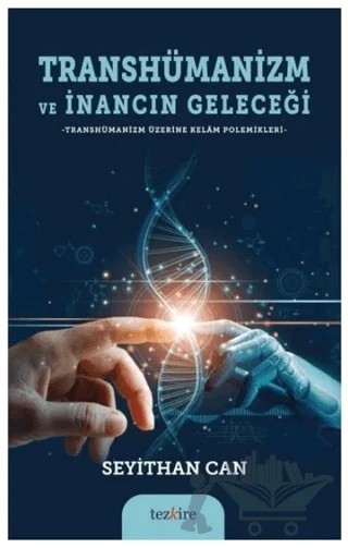Transhümanizm ve İnancın Geleceği – Seyithan Can – Tezkire kitap kapağı