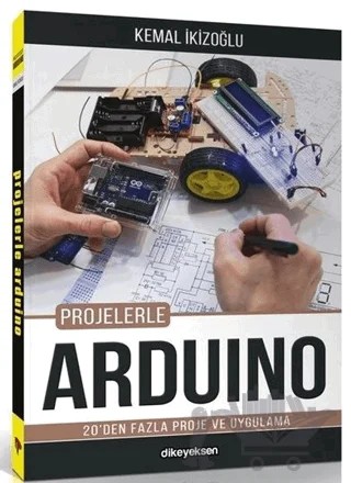 Projelerle Arduino – Kemal İkizoğlu – Dikeyeksen Yayın Dağıtım kitap kapağı