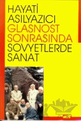 Glasnost Sonrasında Sovyetlerde Sanat Gözlem ve İzlenimler – Hayati Asılyazıcı – Broy Yayınları kitap kapağı