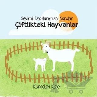 Sevimli Dostlarımıza Sorular Çiftlikteki Hayvanlar – Işıl Erverdi – Kumdan Kale kitap kapağı