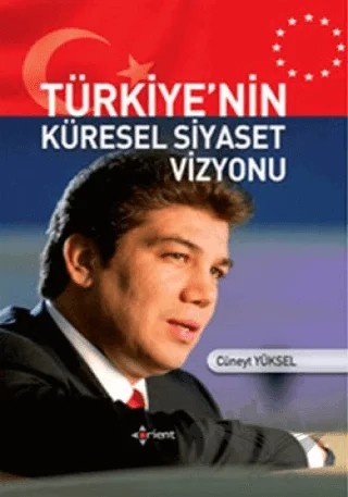 Türkiye’nin Küresel Siyaset Vizyonu – Cüneyt Yüksel – Orient Yayınları kitap kapağı