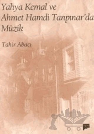 Yahya Kemal ve Ahmet Hamdi Tanpınar’da Müzik – Tahir Abacı – Pan Yayıncılık kitap kapağı