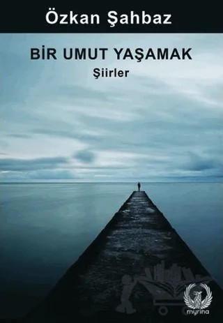 Bir Umut Yaşamak – Özkan Şahbaz – Myrina Yayınları kitap kapağı