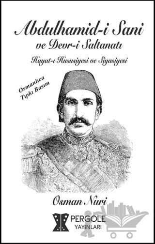 Abdülhamid-i Sani ve Devr-i Saltanatı – Osman Nuri – Pergole Yayınları kitap kapağı