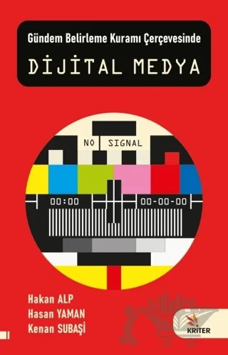 Gündem Belirleme Kuramı Çerçevesinde Dijital Medya – Hakan Alp, Hasan Yaman, Kenan Subaşı – Kriter Yayınları kitap kapağı
