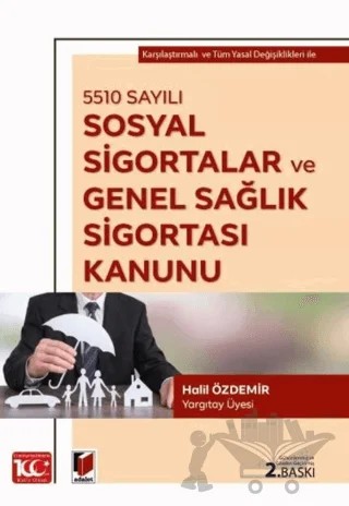 5510 sayılı Sosyal Sigortalar ve Genel Sağlık Sigortası Kanunu – Halil Özdemir – Adalet Yayınevi kitap kapağı