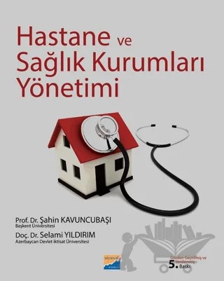 Hastane ve Sağlık Kurumları Yönetimi – Selami Yıldırım, Şahin Kavuncubaşı – Siyasal Kitabevi - Akademik Kitaplar kitap kapağı