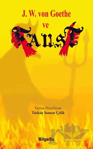 J. W. von Goothe ve Faust – Türkan Soman Çelik – BilgeSu Yayıncılık kitap kapağı
