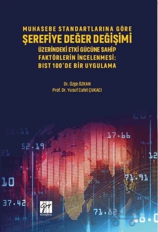 Muhasebe Standartlarına Göre Şerefiye Değer Değişimi Üzerinde Etki Gücüne Sahip Faktörlerin İncelenmesi – Özge Özkan, Yusuf Cahit Çukacı – Gazi Kitabevi kitap kapağı