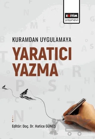 Kuramdan Uygulamaya Yaratıcı Yazma – Kolektif – Eğitim Yayınevi - Bilimsel Eserler kitap kapağı