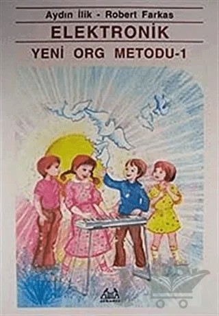 Elektronik Yeni Org Metodu 1 – Aydın İlik, Robert Farkas – Arkadaş Yayınları kitap kapağı