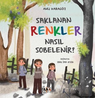 Saklanan Renkler Nasıl Sobelenir? – Ahu Karagöz – Tilki Kitap kitap kapağı